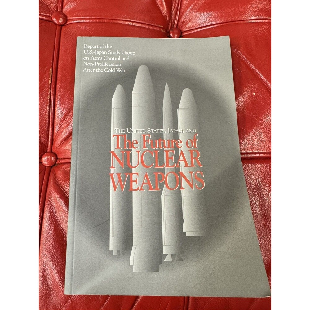 The United States, Japan, and the Future of Nuclear Weapons : Report of the...